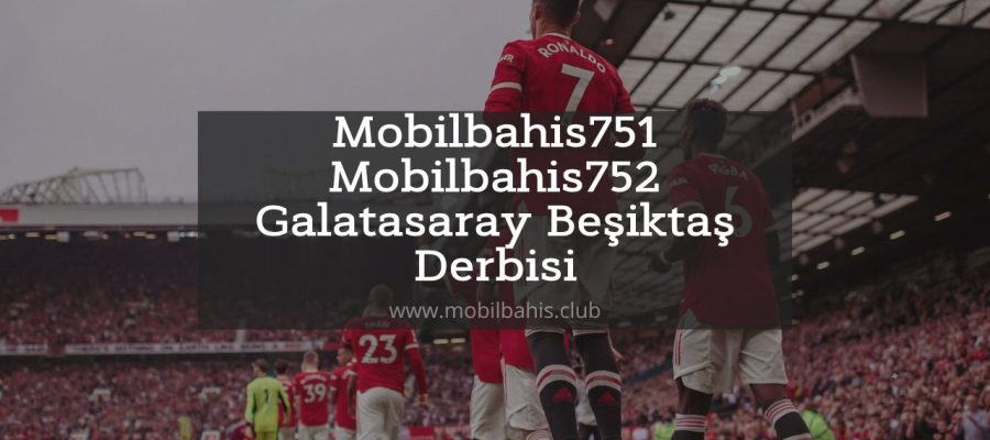 Mobilbahis751 - Mobilbahis752 Galatasaray Beşiktaş Derbisi