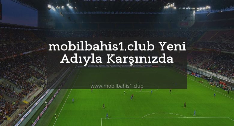 mobilbahis1-club Yeni Adı